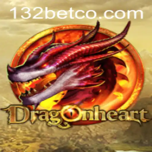 DragonHeart: A Thrilling Adventure into the World of 132 Bet