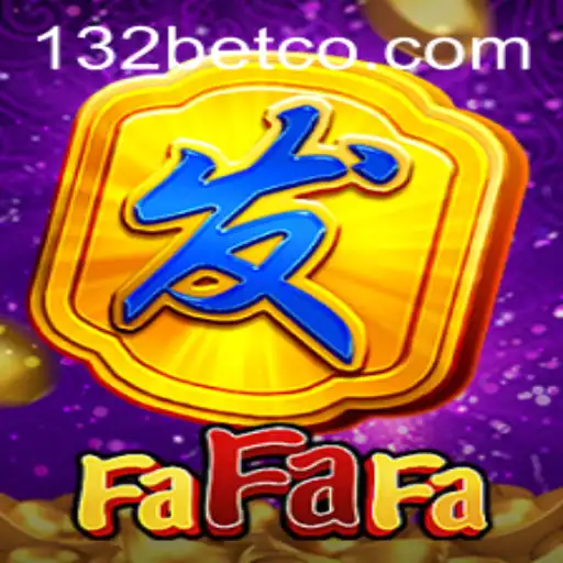 Discovering FaFaFa: The Exciting World of 132 Bet
